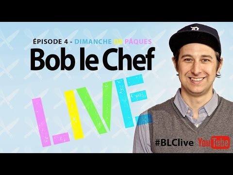 Bob le Chef LIVE! - Dimanche de Pâques - 5 avril 2015